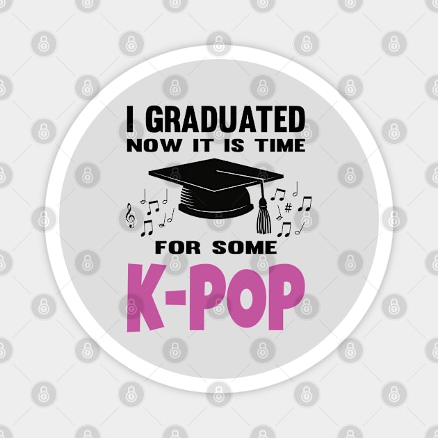 I Graduated Now it is Time for K-Pop Pink Magnet by WhatTheKpop